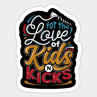 for the love of kids n kicks Sticker